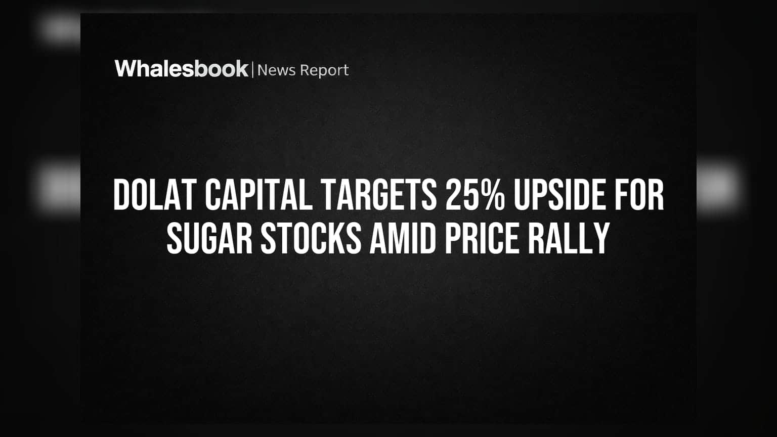 Sugar Stocks: Dolat Capital का बड़ा दावा, इन शेयरों में **25%** तक की तेजी के संकेत