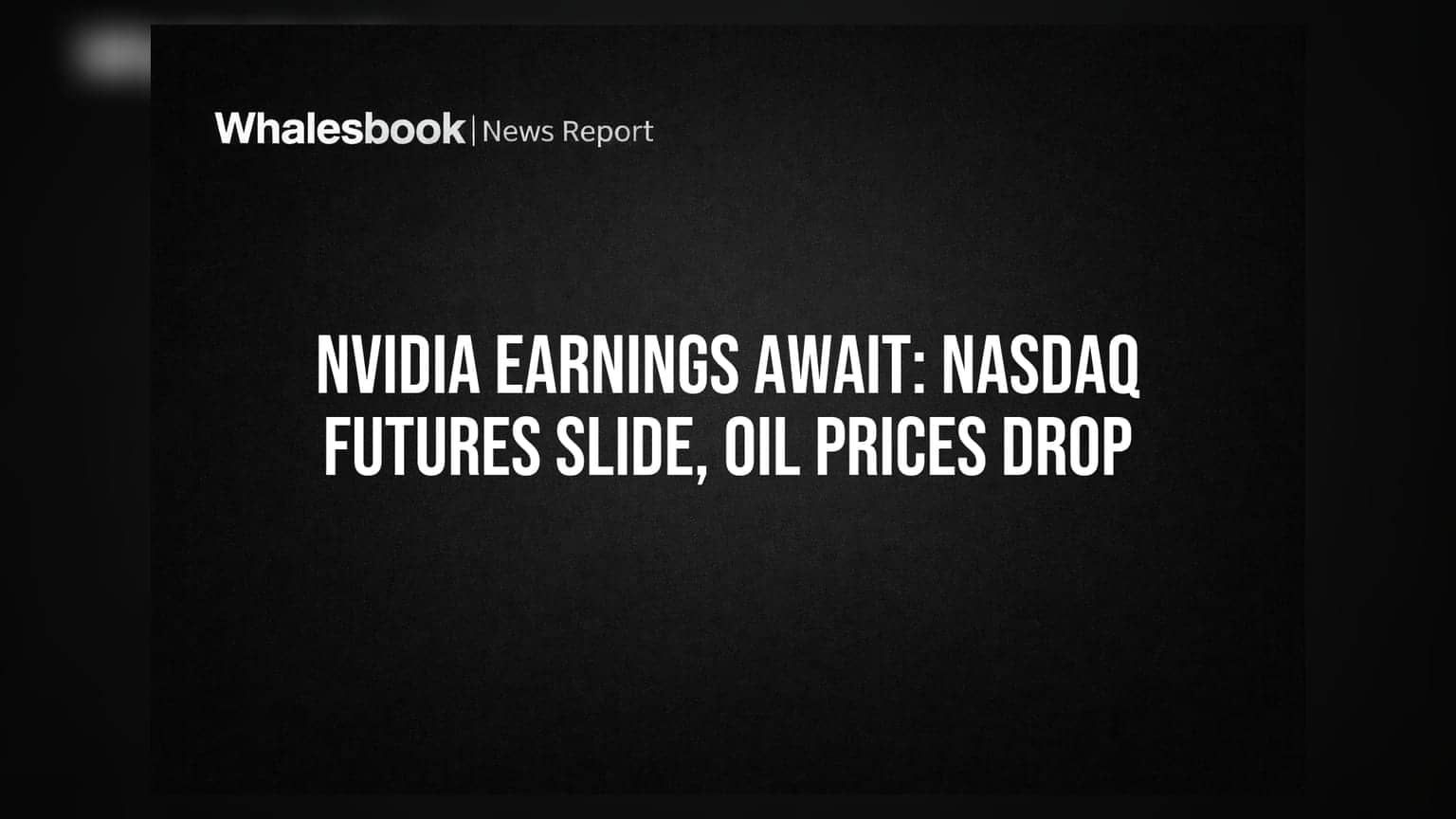 Nvidia Earnings: రేపే అసలు సమరం.. కంపిస్తున్న Nasdaq, పడిపోయిన చమురు ధరలు
