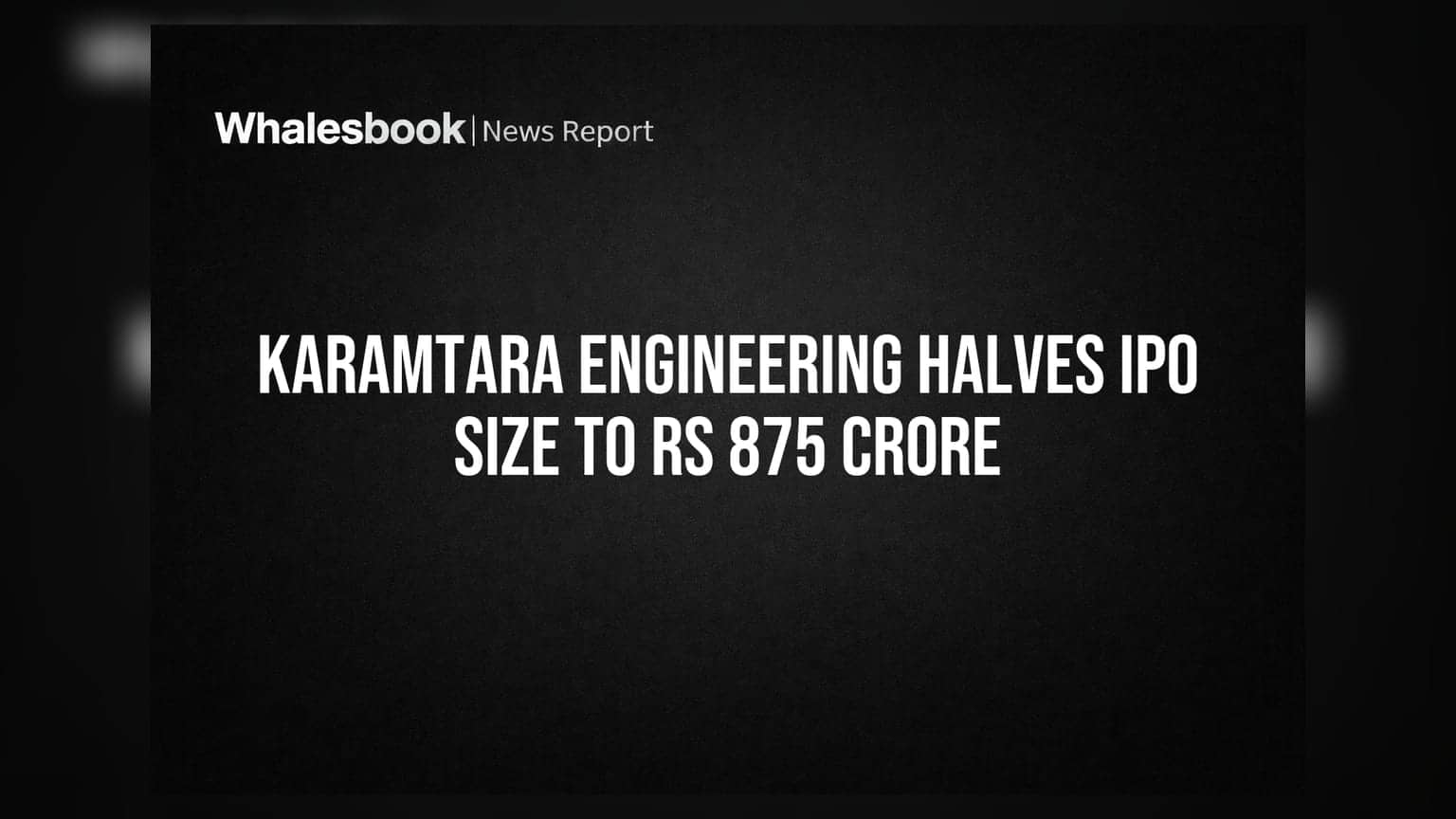 Karamtara Engineering IPO: அதிரடி குறைப்பு! ஐபிஓ அளவை பாதியாக குறைத்த நிறுவனம்