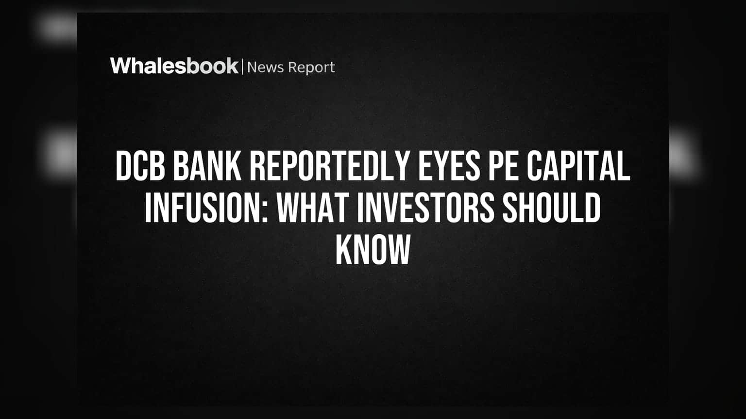 DCB Bank Reportedly Eyes PE Capital Infusion: What Investors Should Know
