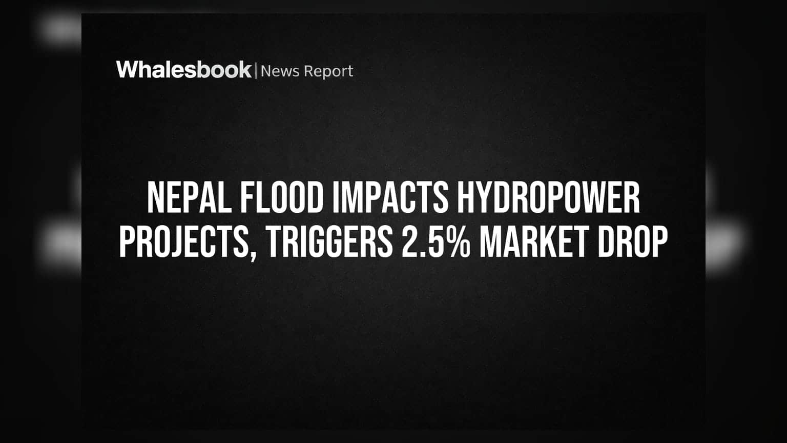 Nepal Flood Impacts Hydropower Projects, Triggers 2.5% Market Drop