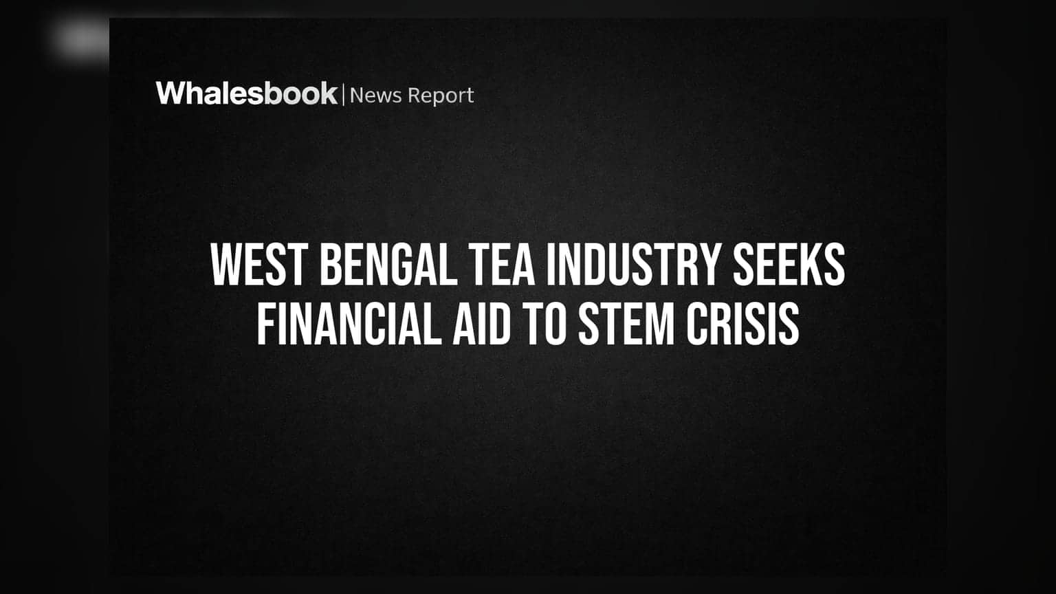 West Bengal Tea Industry: வீழ்ச்சியைத் தடுக்க அரசு உதவி கோரும் தேயிலை சங்கங்கள்!