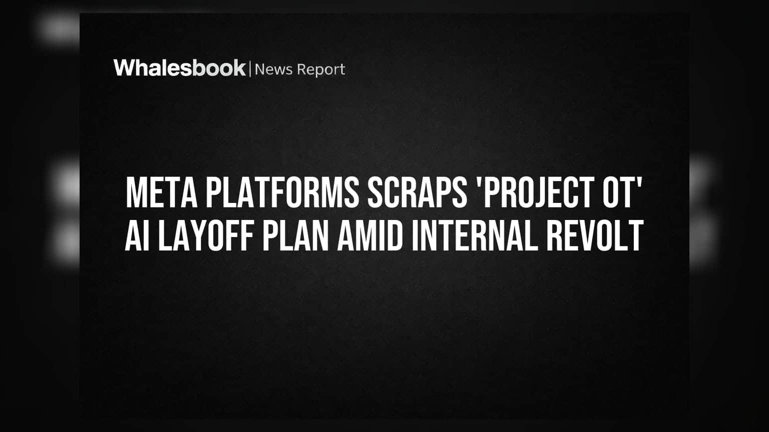 Meta Platforms Scraps 'Project OT' AI Layoff Plan Amid Internal Revolt