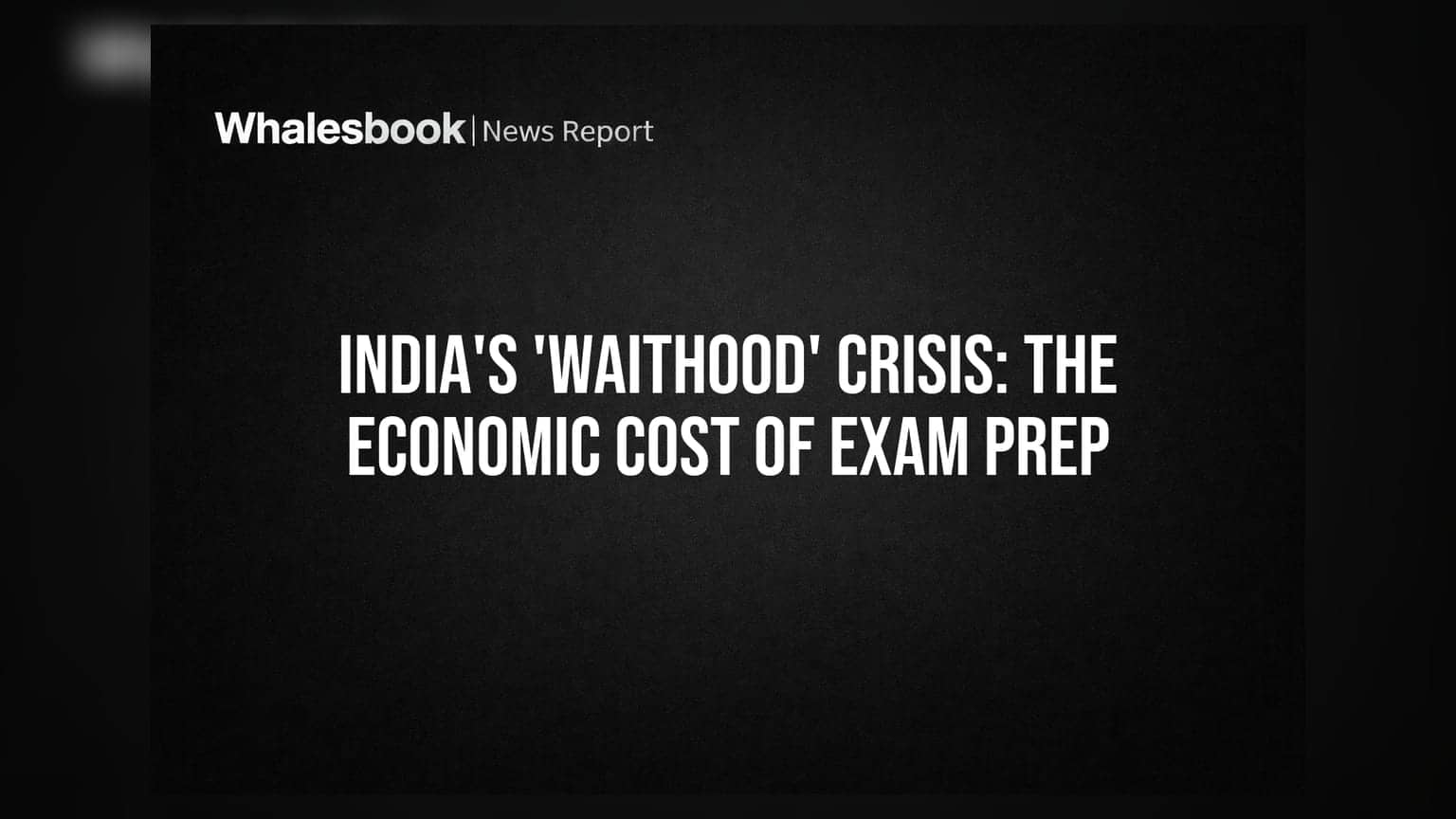 India's 'Waithood' Crisis: The Economic Cost of Exam Prep