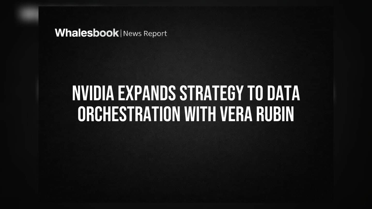 Nvidia: હાર્ડવેરથી આગળ વધીને 'Vera Rubin' સાથે ડેટા ઓર્કેસ્ટ્રેશનમાં ઝંપલાવ્યું