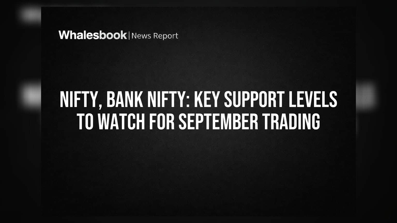 Nifty, Bank Nifty: Key Support Levels to Watch for September Trading