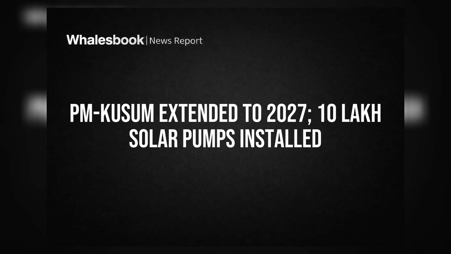 PM-KUSUM Extended to 2027; 10 Lakh Solar Pumps Installed
