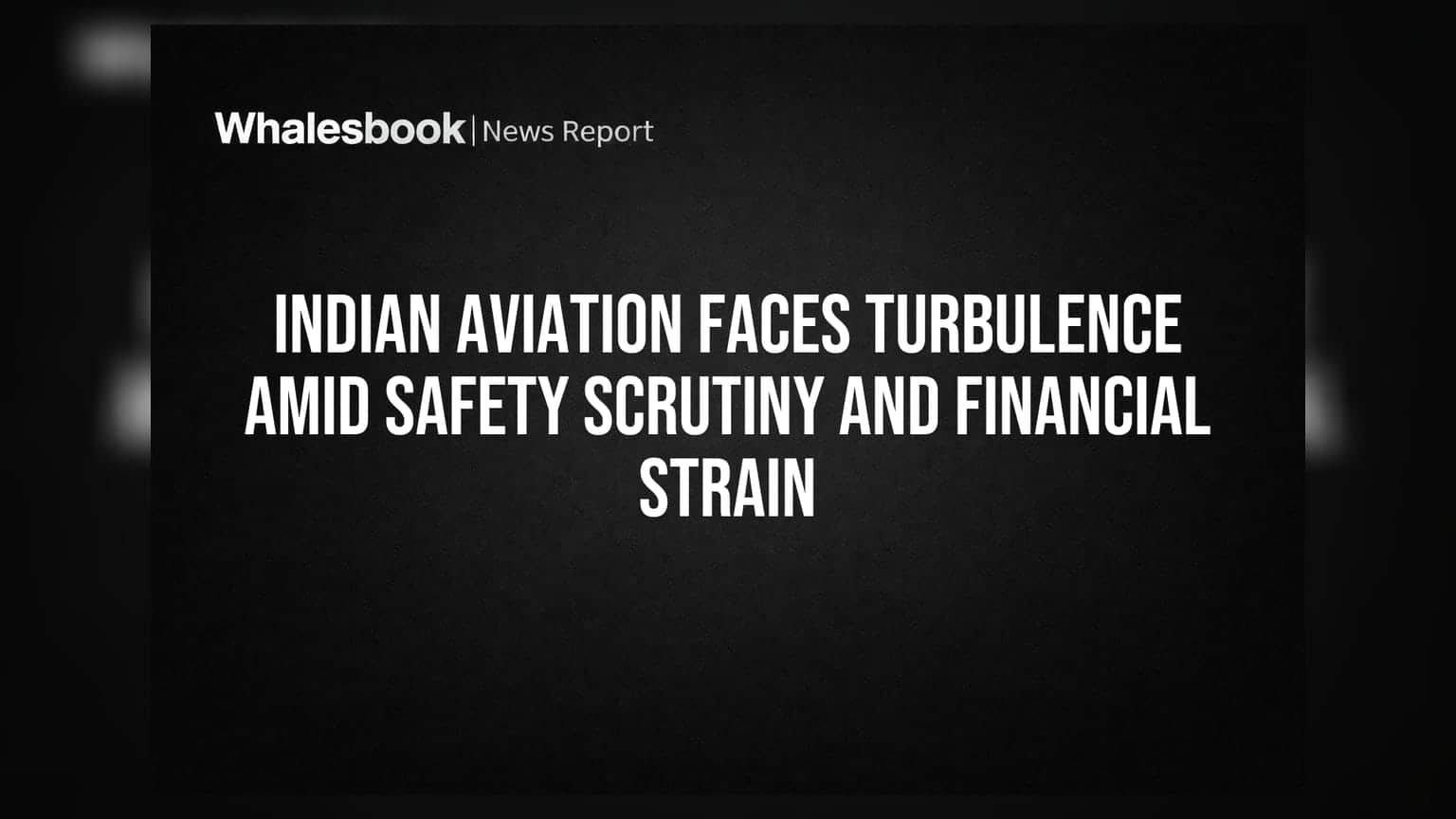 Indian Aviation Faces Turbulence Amid Safety Scrutiny and Financial Strain