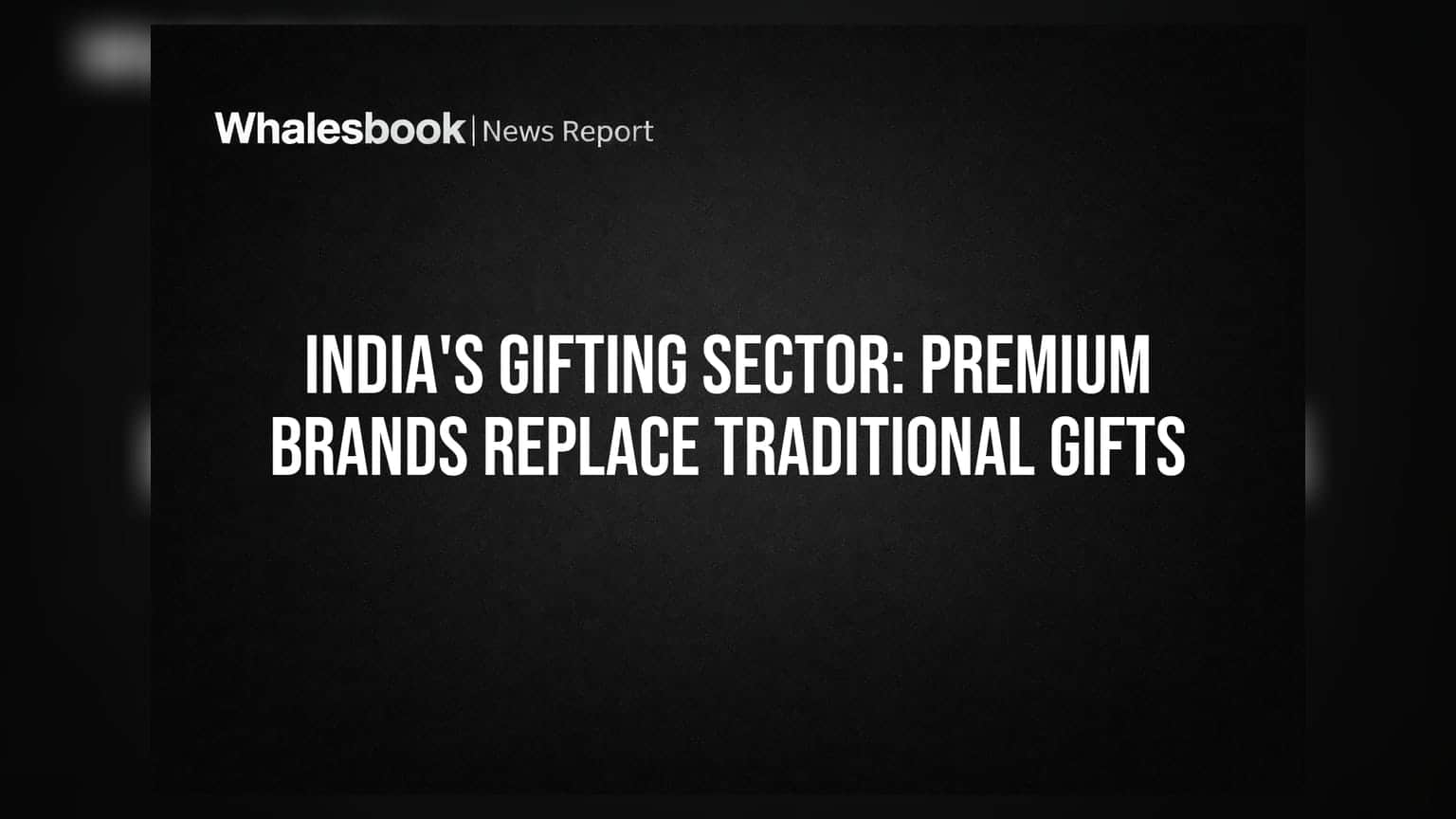 India's Gifting Sector: Premium Brands Replace Traditional Gifts