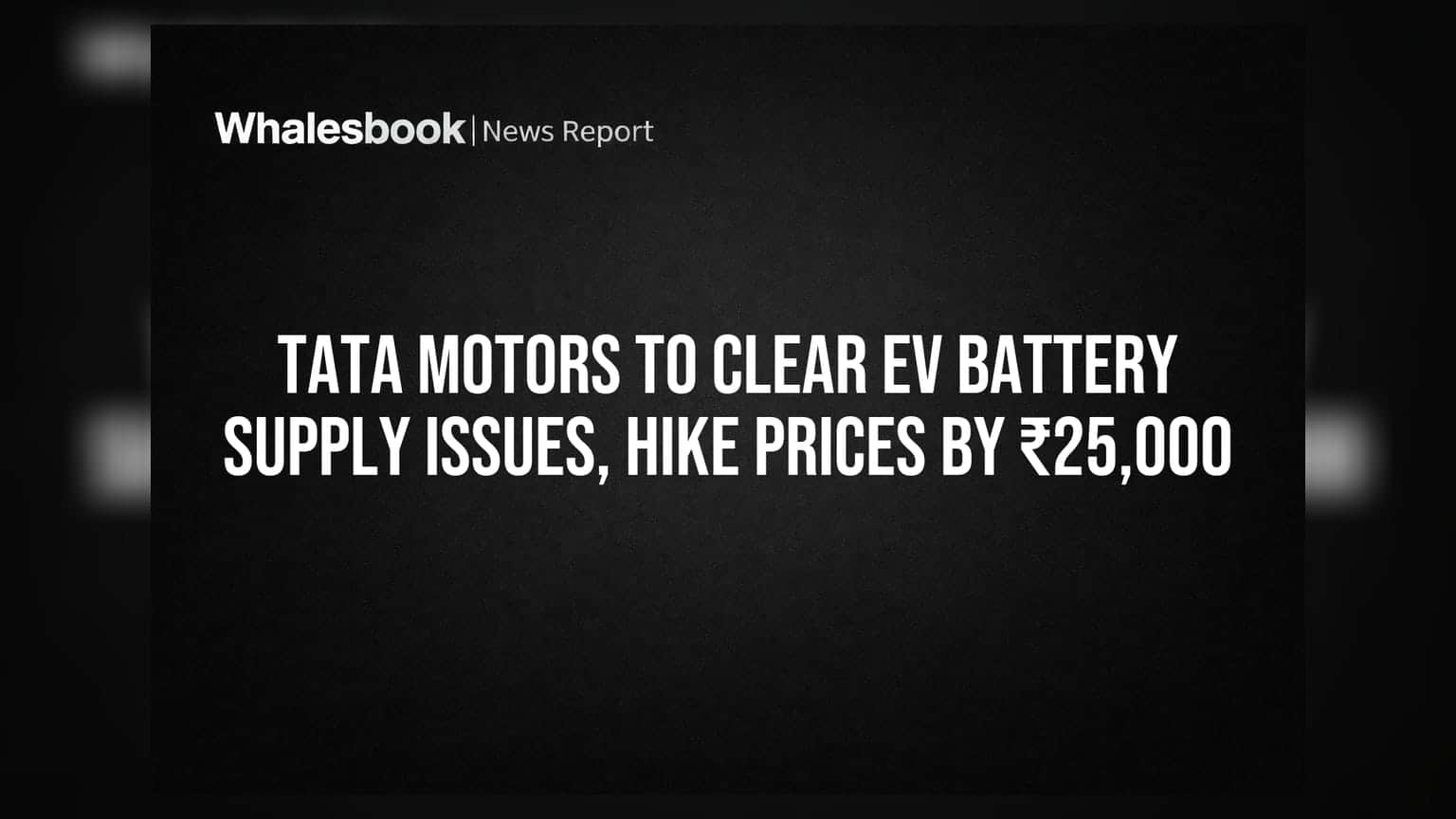 Tata Motors to Clear EV Battery Supply Issues, Hike Prices by ₹25,000