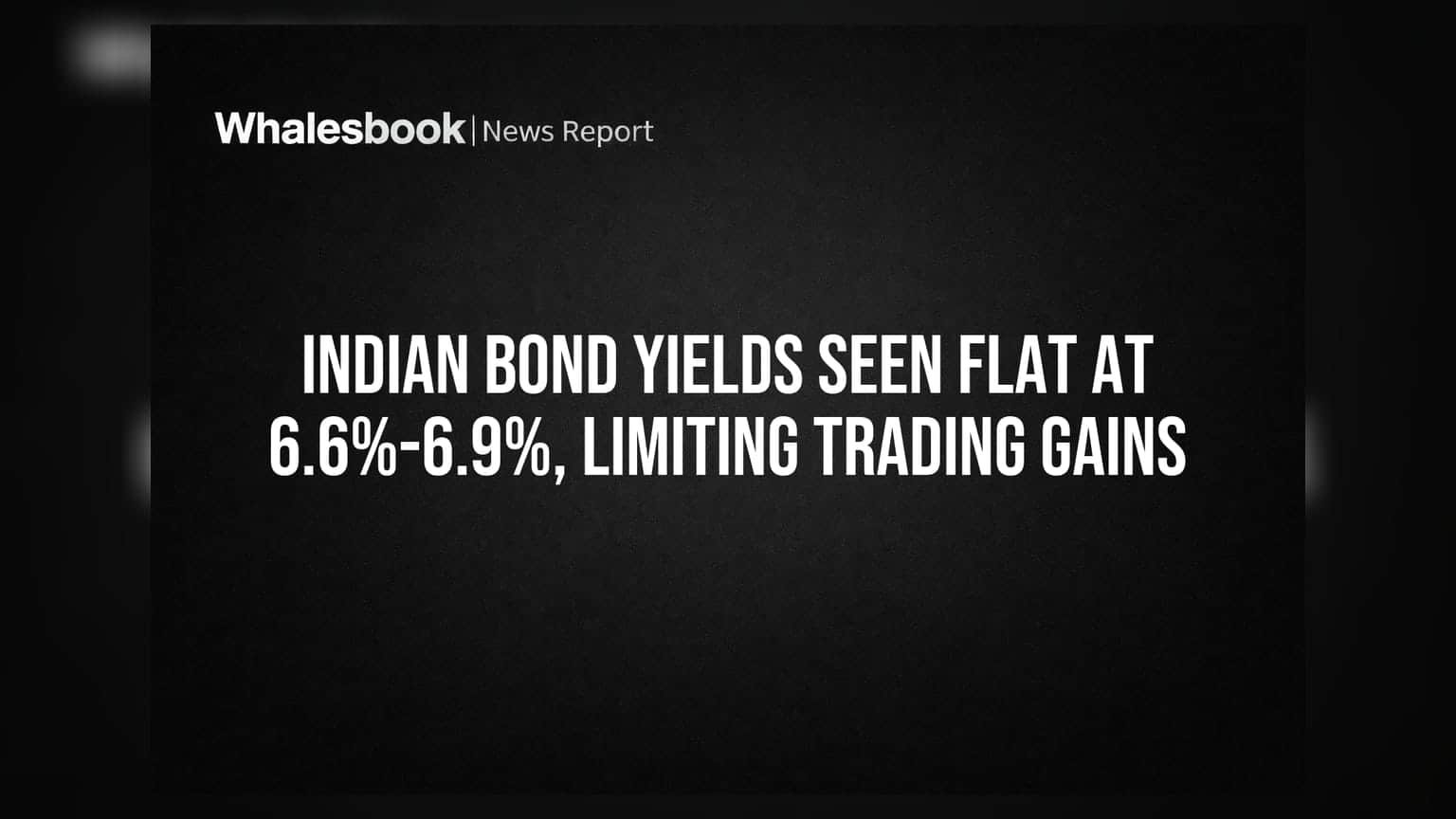 Indian Bond Yields Seen Flat at 6.6%-6.9%, Limiting Trading Gains