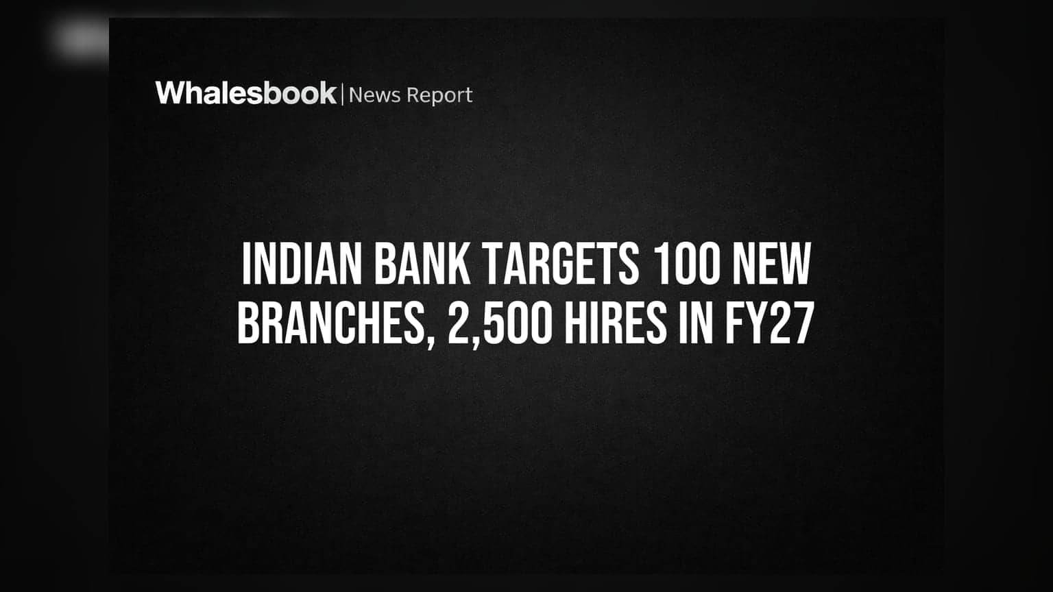 Indian Bank: புதிய கிளைகள் மற்றும் 2,500 வேலைவாய்ப்புகள்! அதிரடி விரிவாக்கத்திற்குத் தயார்