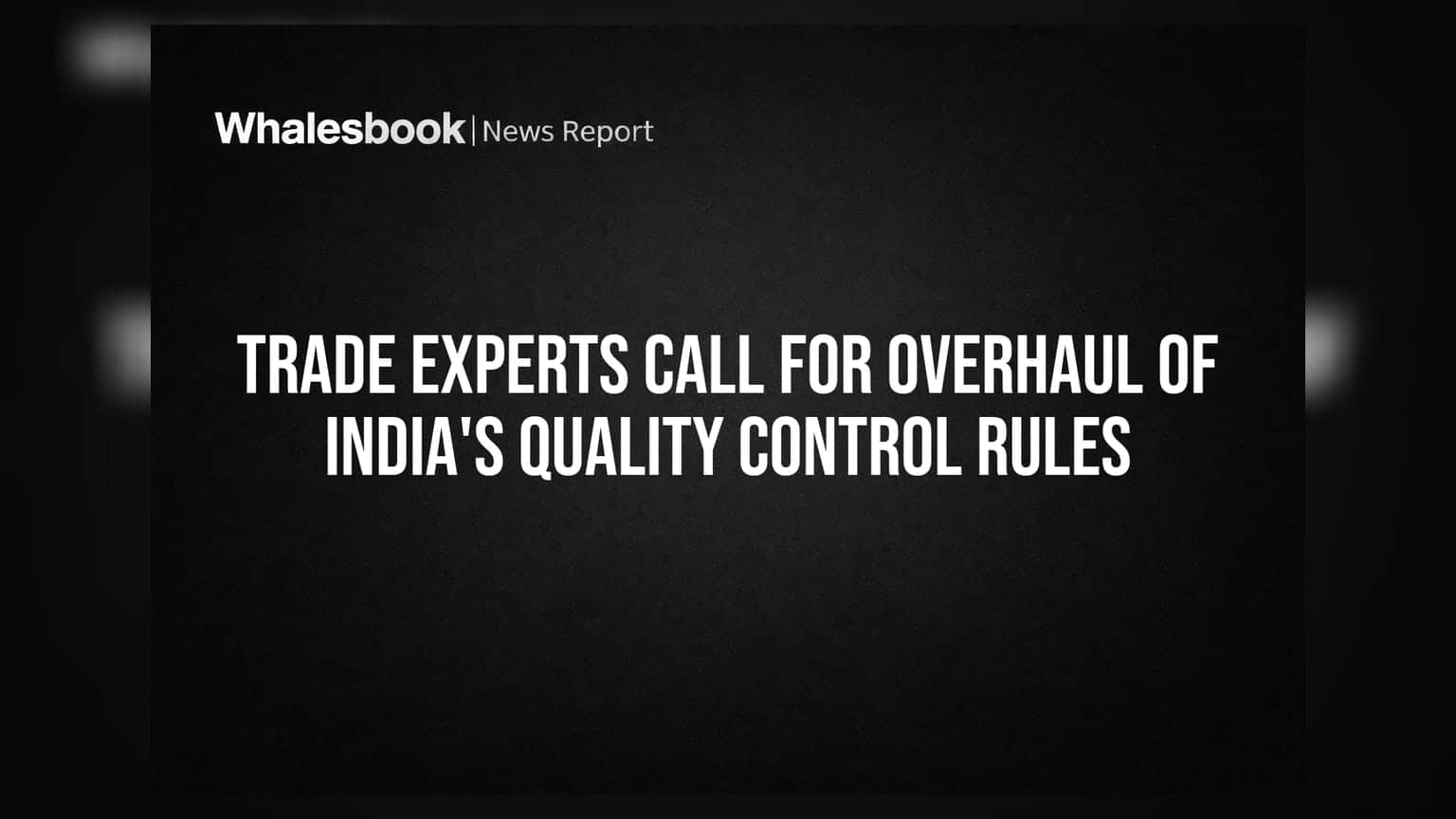 Trade Experts Call for Overhaul of India's Quality Control Rules