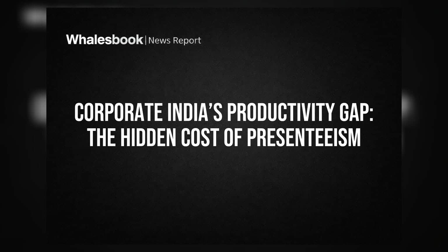 Corporate India: 'Presenteeism' નો ખતરો, કંપનીઓના પ્રોફિટ પર પડી શકે છે અસર