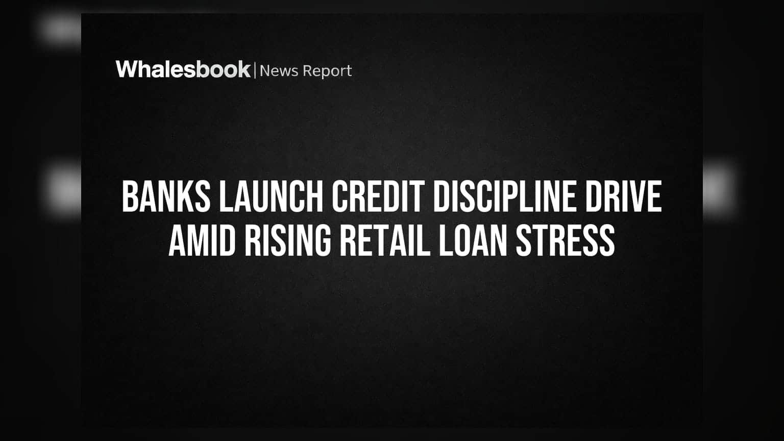 Banks Credit Discipline Drive: રિટેલ લોનમાં વધતા ડિફોલ્ટને રોકવા બેંકોનું મોટું અભિયાન