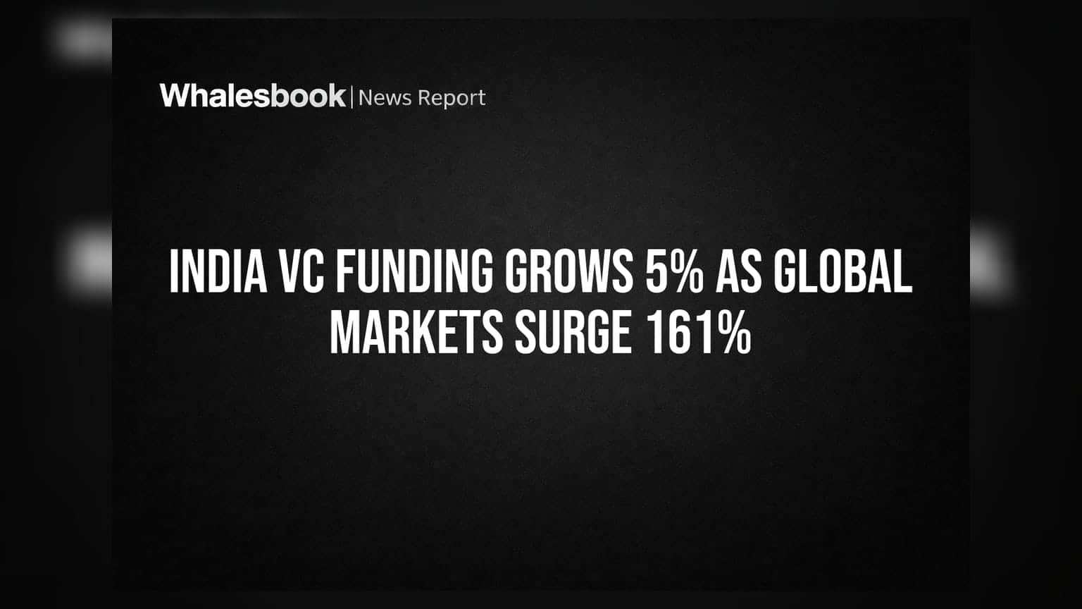 India VC Funding: जागतिक बाजारात तेजी, पण भारतात मात्र सुस्ती; VC फंडिंगमध्ये केवळ **५%** वाढ