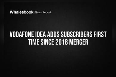 Vodafone Idea Adds Subscribers First Time Since 2018 Merger