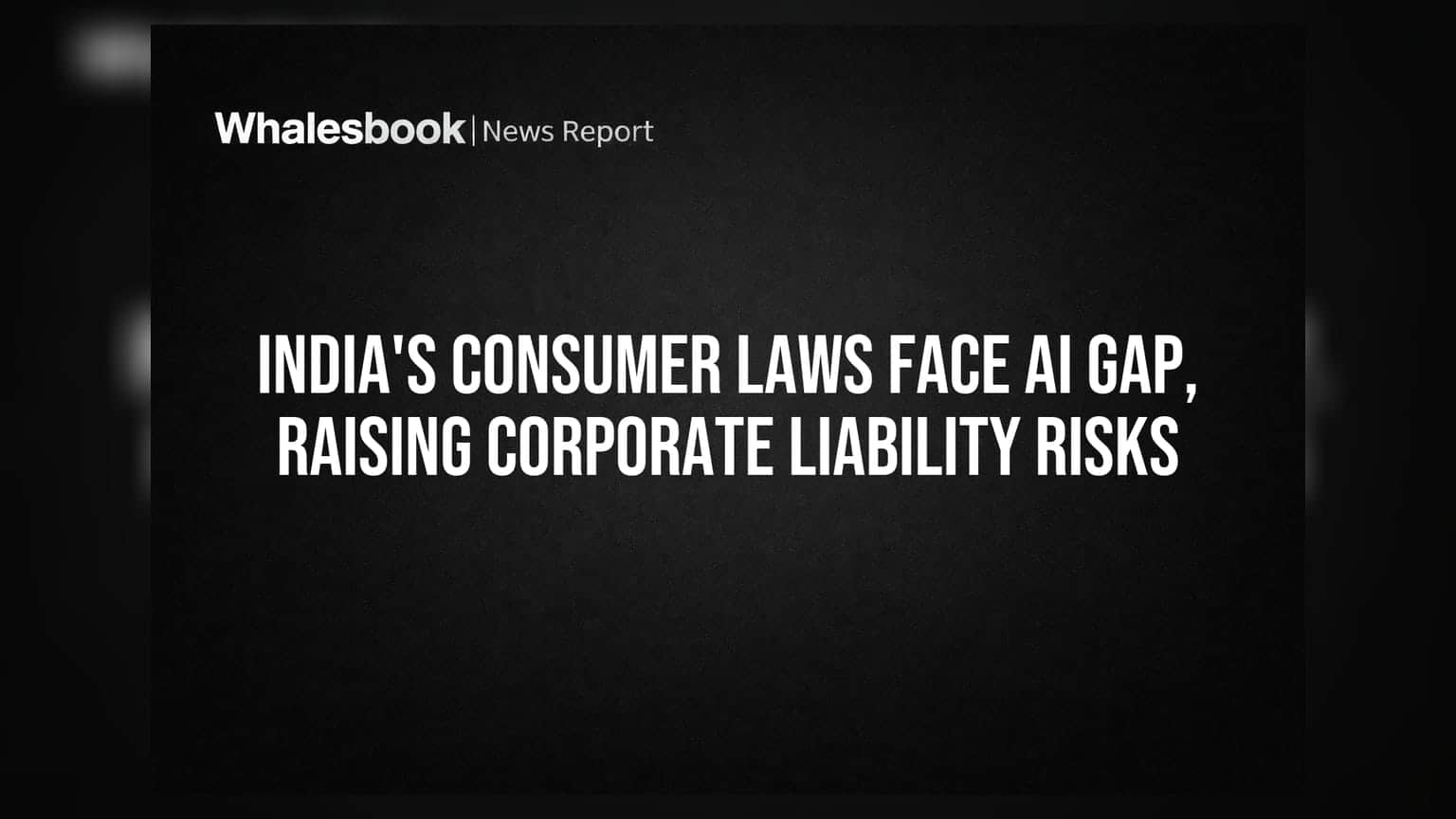 India's Consumer Laws: AI ਦੇ ਵਧਦੇ ਕਾਰੋਬਾਰੀ ਜੋਖਮ, ਕਾਨੂੰਨੀ ਪੇਚਾਂ ਵਿੱਚ ਫਸ ਸਕਦੀਆਂ ਹਨ ਕੰਪਨੀਆਂ