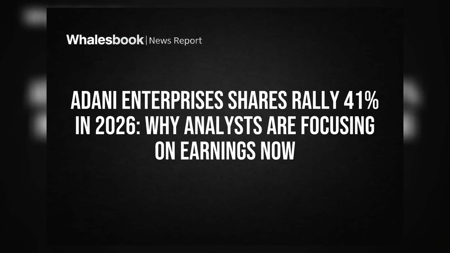 Adani Enterprises માં **41%** ની તેજી: હવે વેલ્યુએશન નહીં, કમાણી પર રહેશે રોકાણકારોની નજર