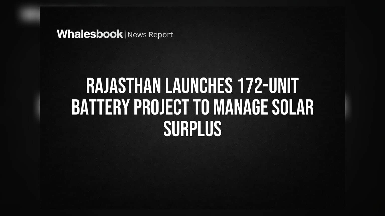 Rajasthan Solar Power: સૌર ઊર્જાના સરપ્લસને પહોંચી વળવા રાજસ્થાનનો મોટો પ્લાન, **172** બેટરી યુનિટ્સ સ્થાપશે