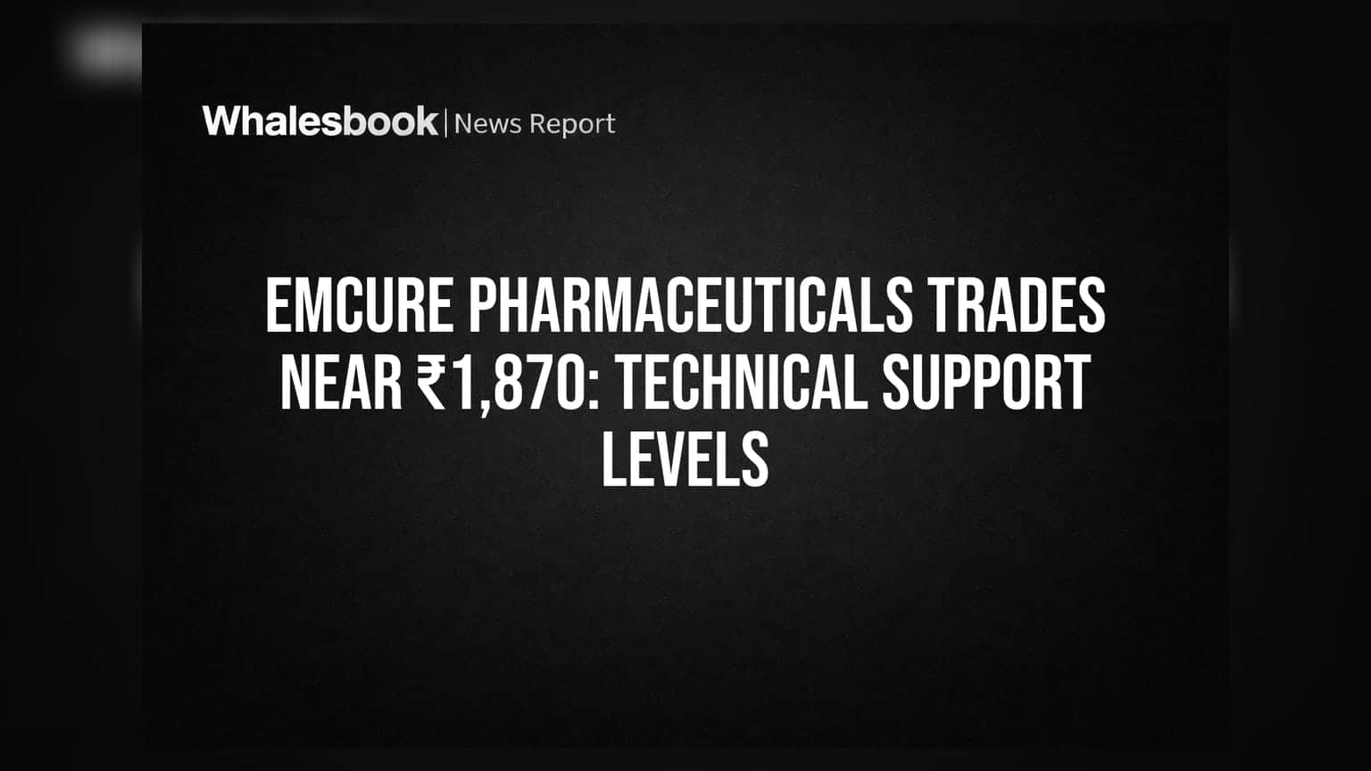 Emcure Pharmaceuticals Trades Near ₹1,870: Technical Support Levels