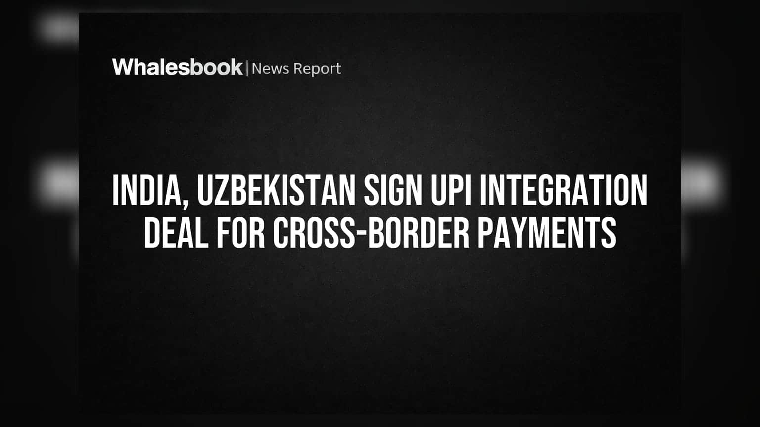 India, Uzbekistan Sign UPI Integration Deal For Cross-Border Payments