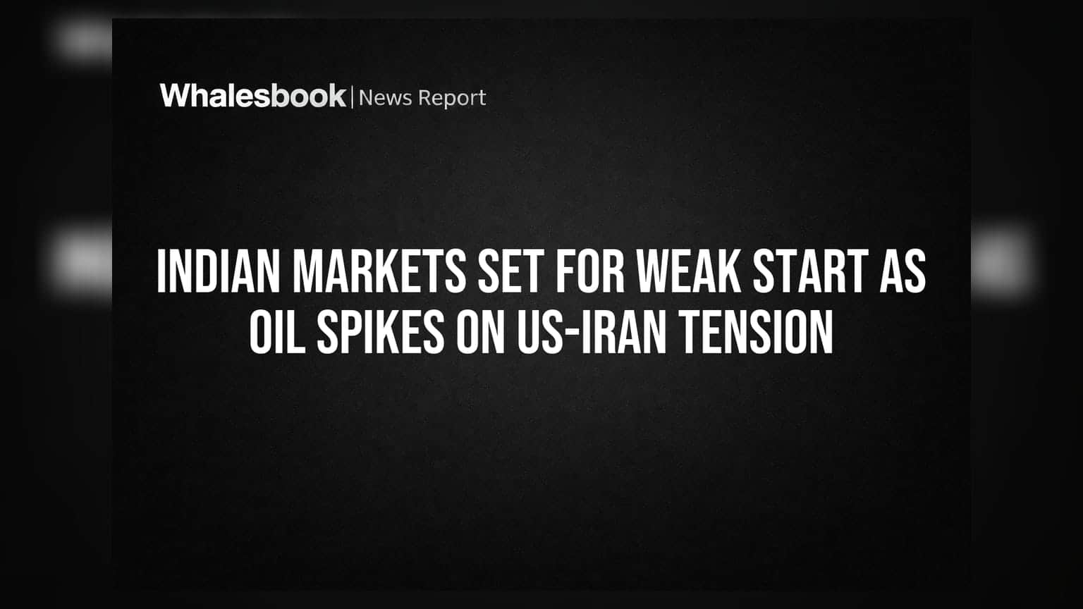 Indian Markets: US-Iran તણાવ અને ક્રૂડ ઓઈલના ઉછાળાને કારણે શેરબજારમાં નબળી શરૂઆત