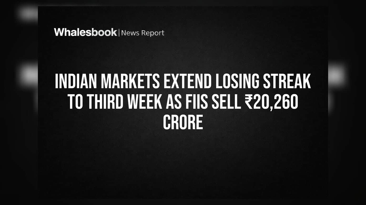 Indian Markets Extend Losing Streak to Third Week as FIIs Sell ₹20,260 Crore