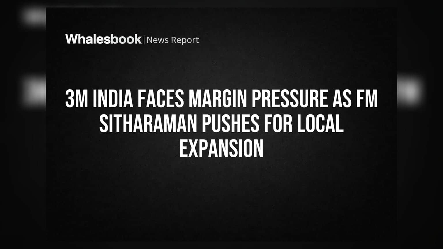 3M India Faces Margin Pressure As FM Sitharaman Pushes For Local Expansion