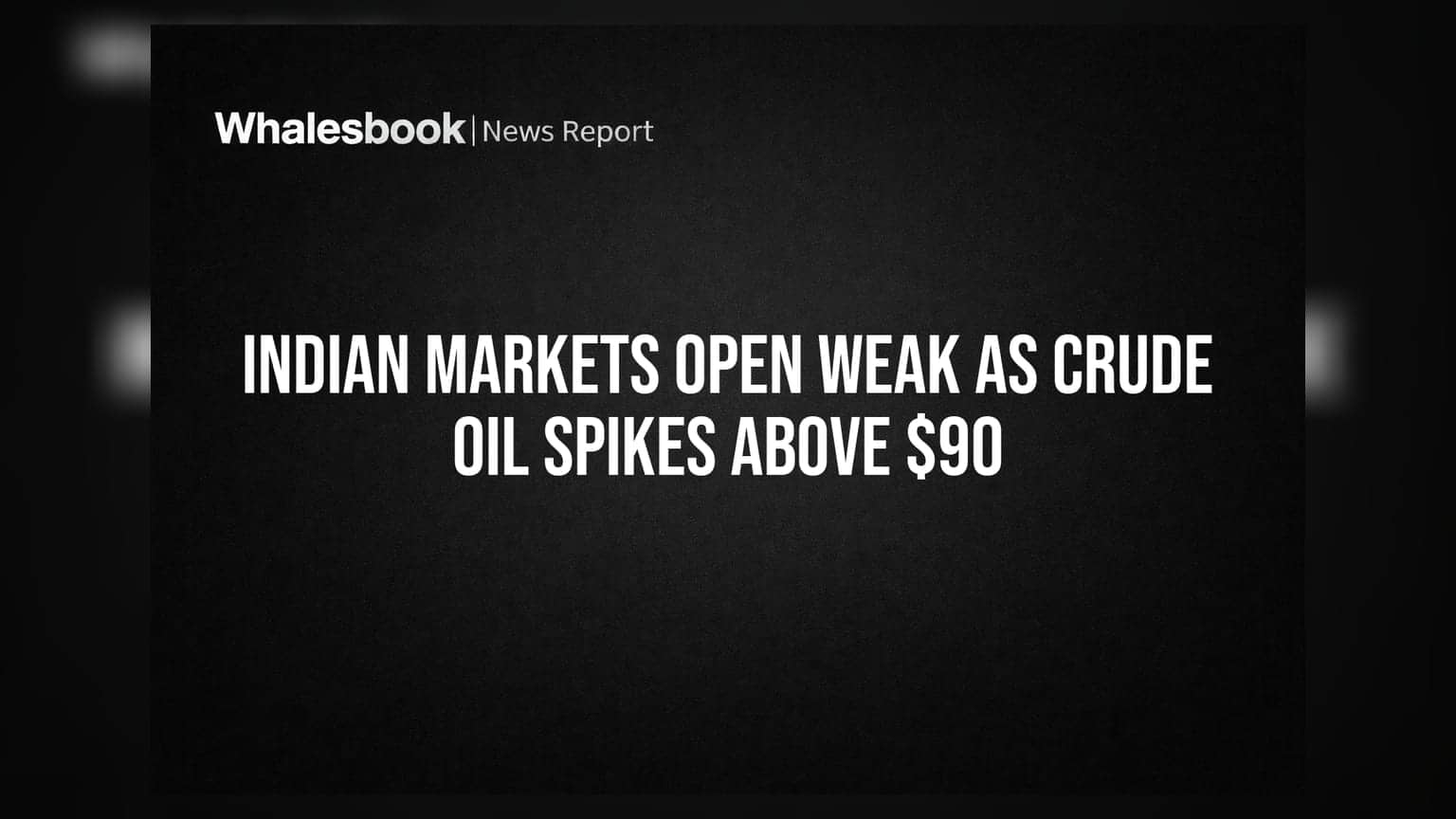 Indian Markets Open Weak As Crude Oil Spikes Above $90