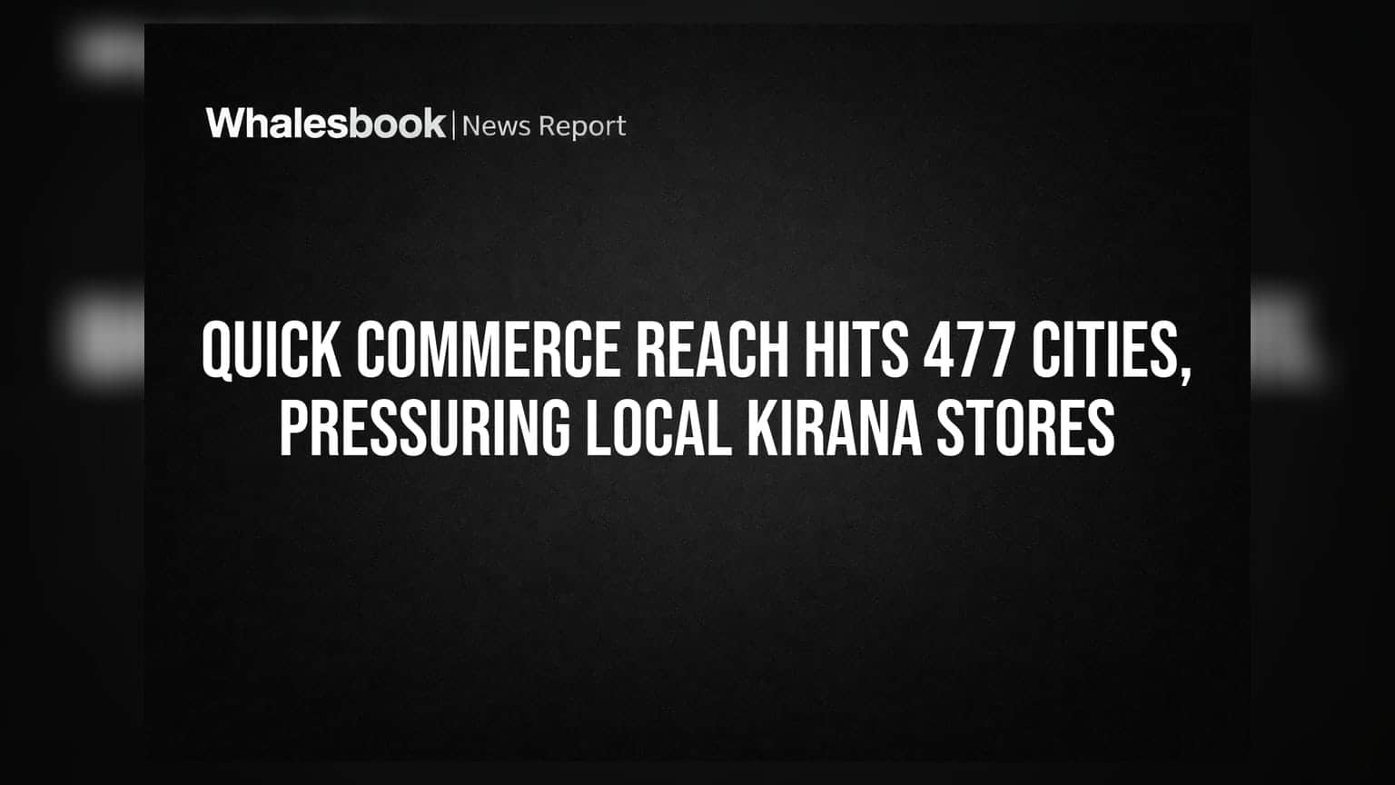 Quick Commerce Reach Hits 477 Cities, Pressuring Local Kirana Stores
