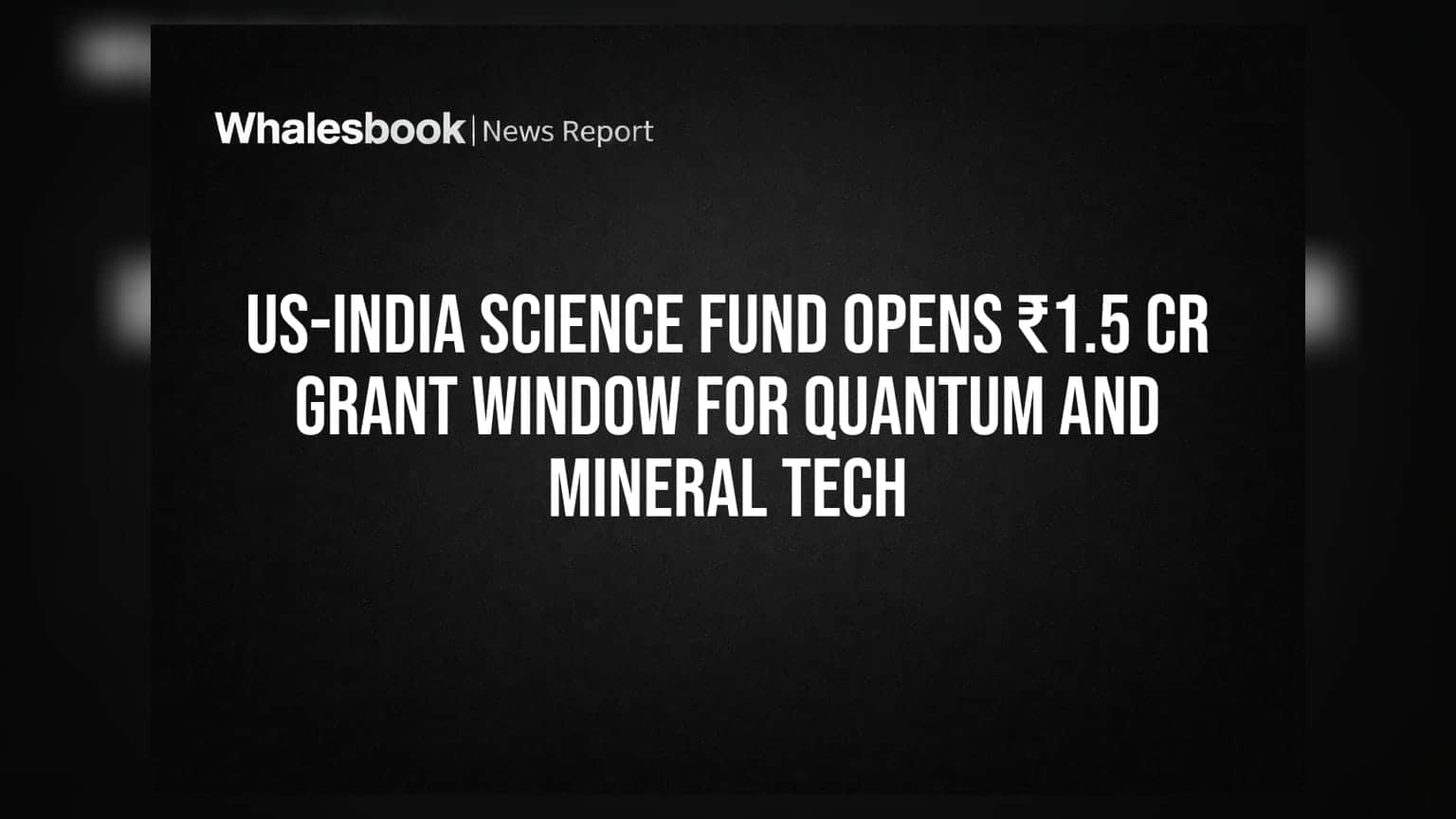 US-India Science Fund: క్వాంటం, మినరల్ టెక్ కోసం **₹1.5 కోట్ల** గ్రాంట్.. దరఖాస్తులు ఓపెన్!