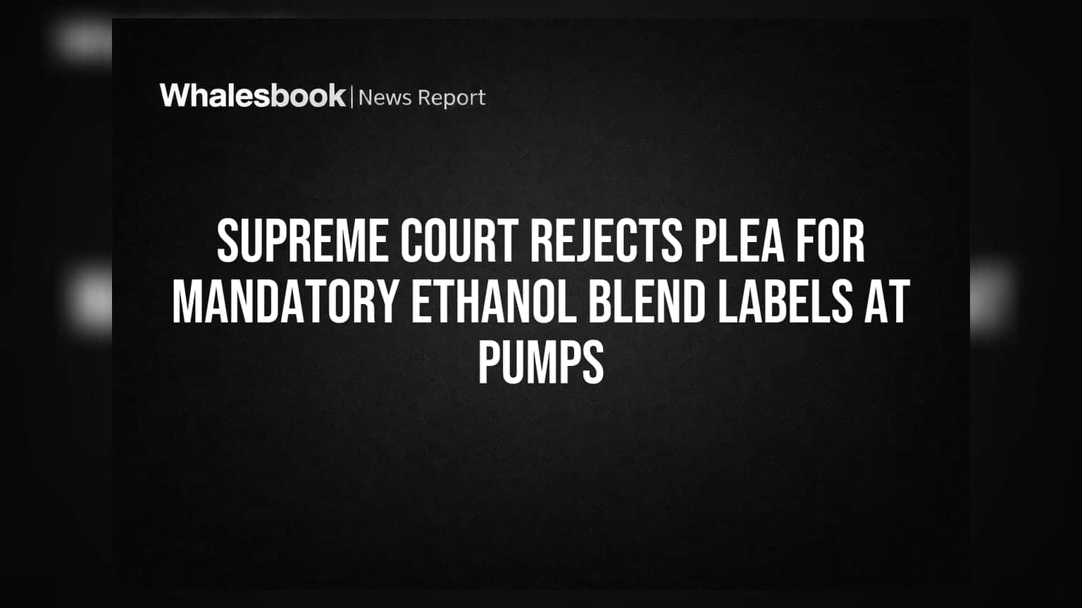 Supreme Court Rejects Plea for Mandatory Ethanol Blend Labels at Pumps