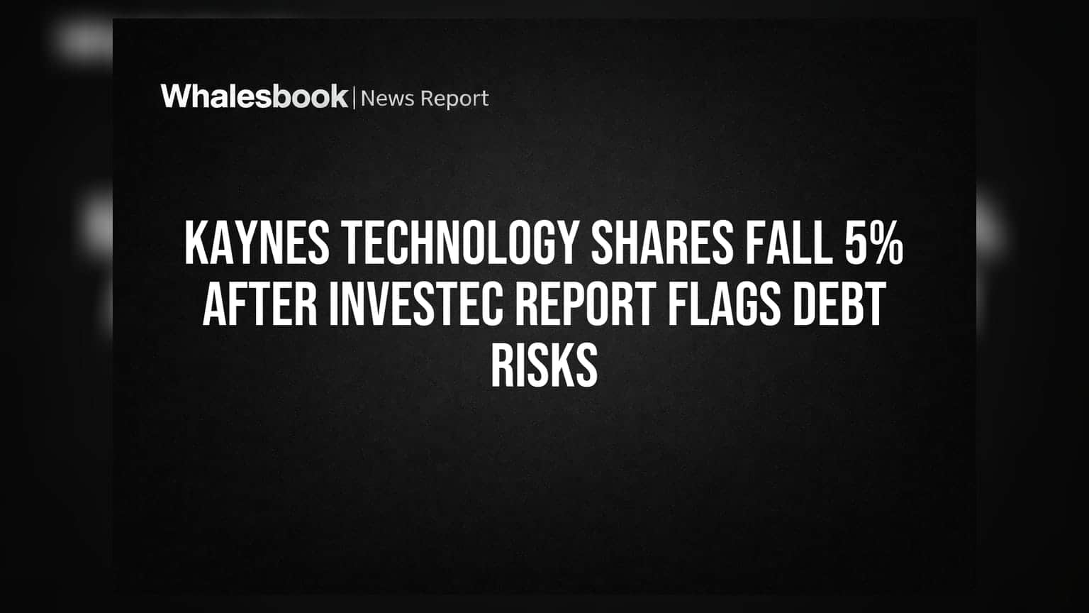Kaynes Technology Shares Fall 5% After Investec Report Flags Debt Risks