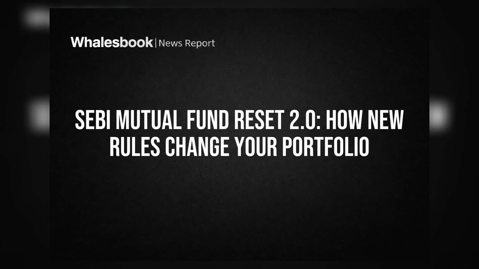 SEBI Mutual Fund Reset 2.0: How New Rules Change Your Portfolio