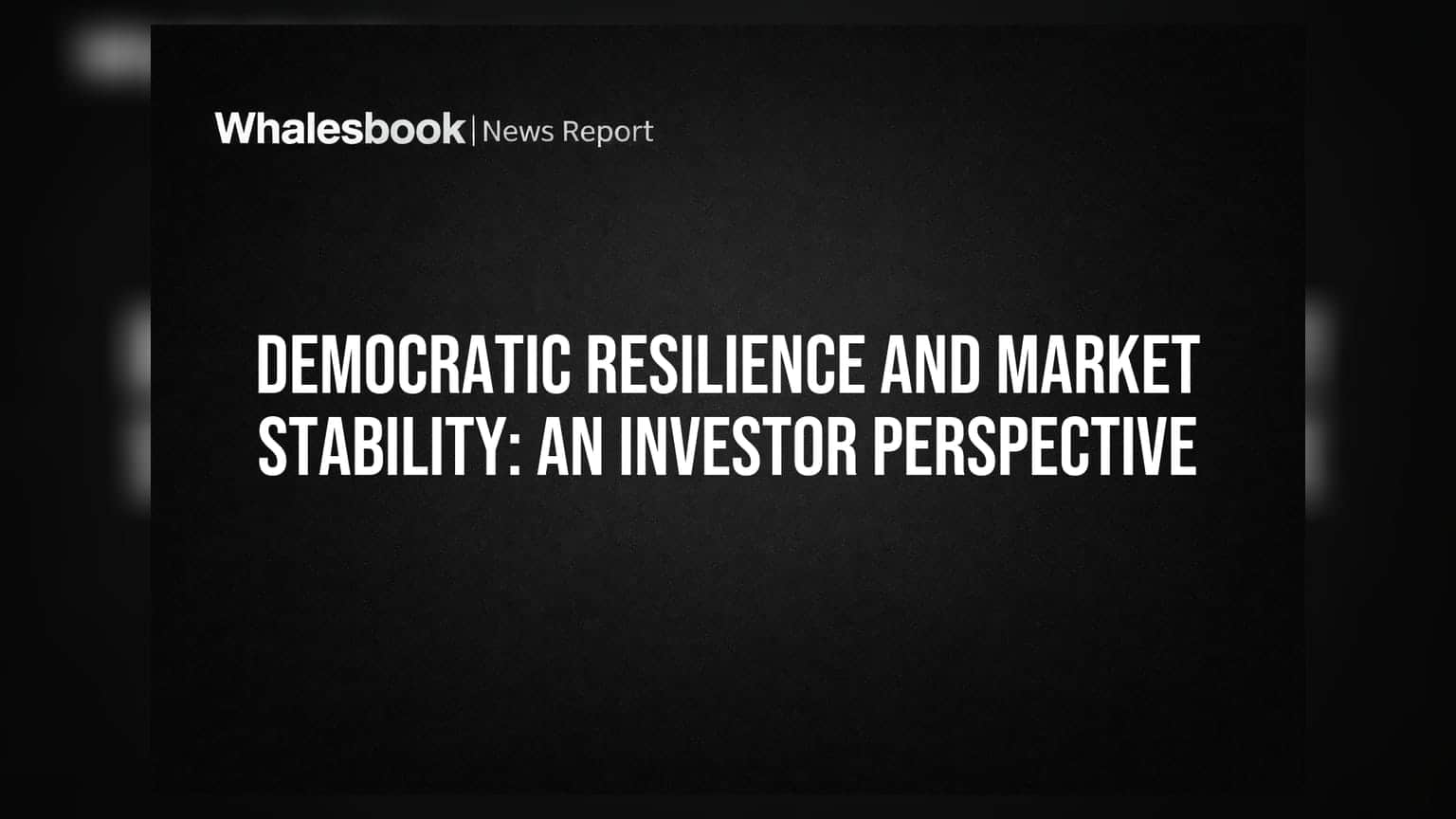 Democratic Resilience and Market Stability: An Investor Perspective