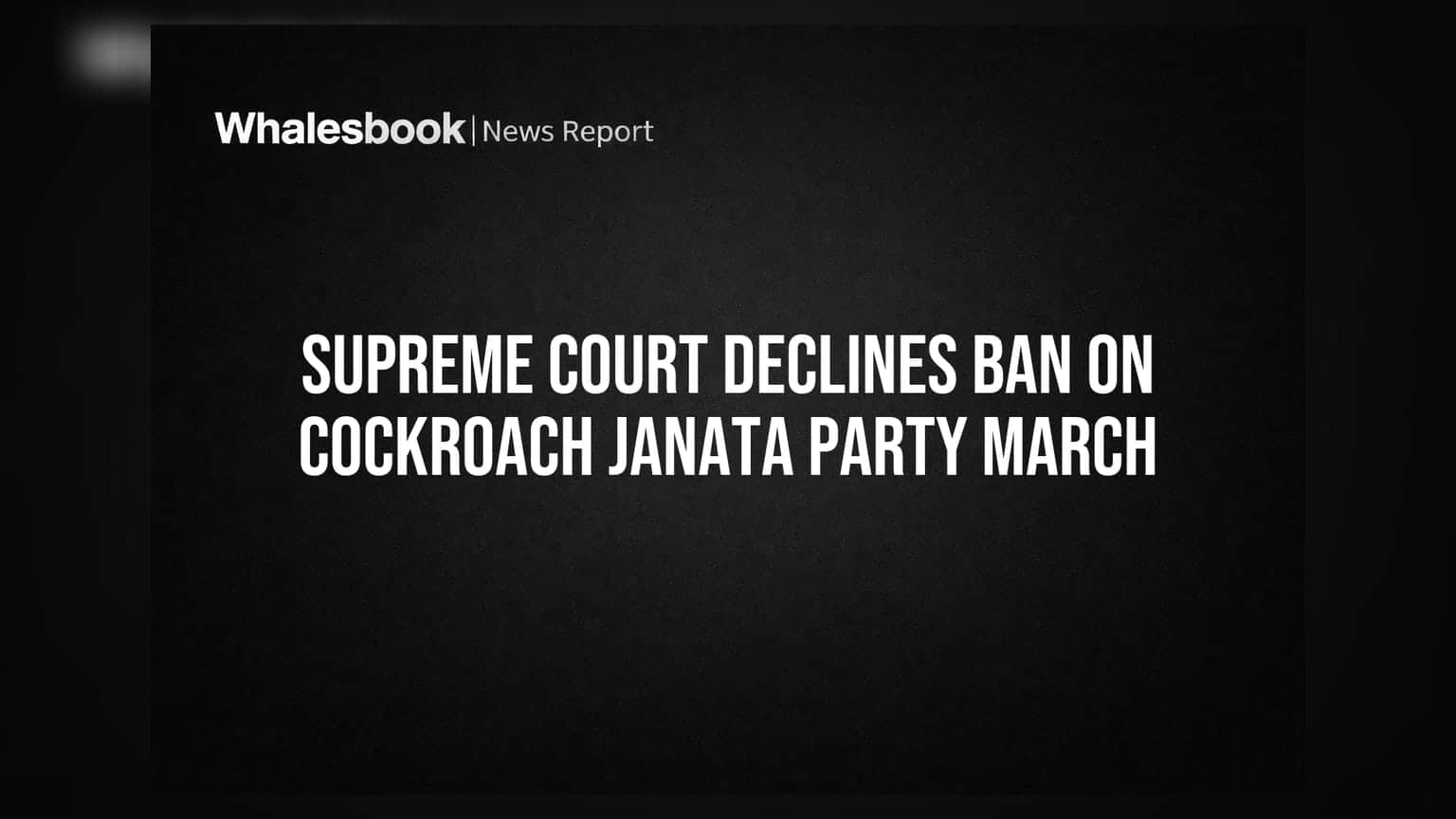 Supreme Court નો મોટો નિર્ણય: Cockroach Janata Party ના વિરોધ પ્રદર્શન પર રોક લગાવવાનો ઇનકાર
