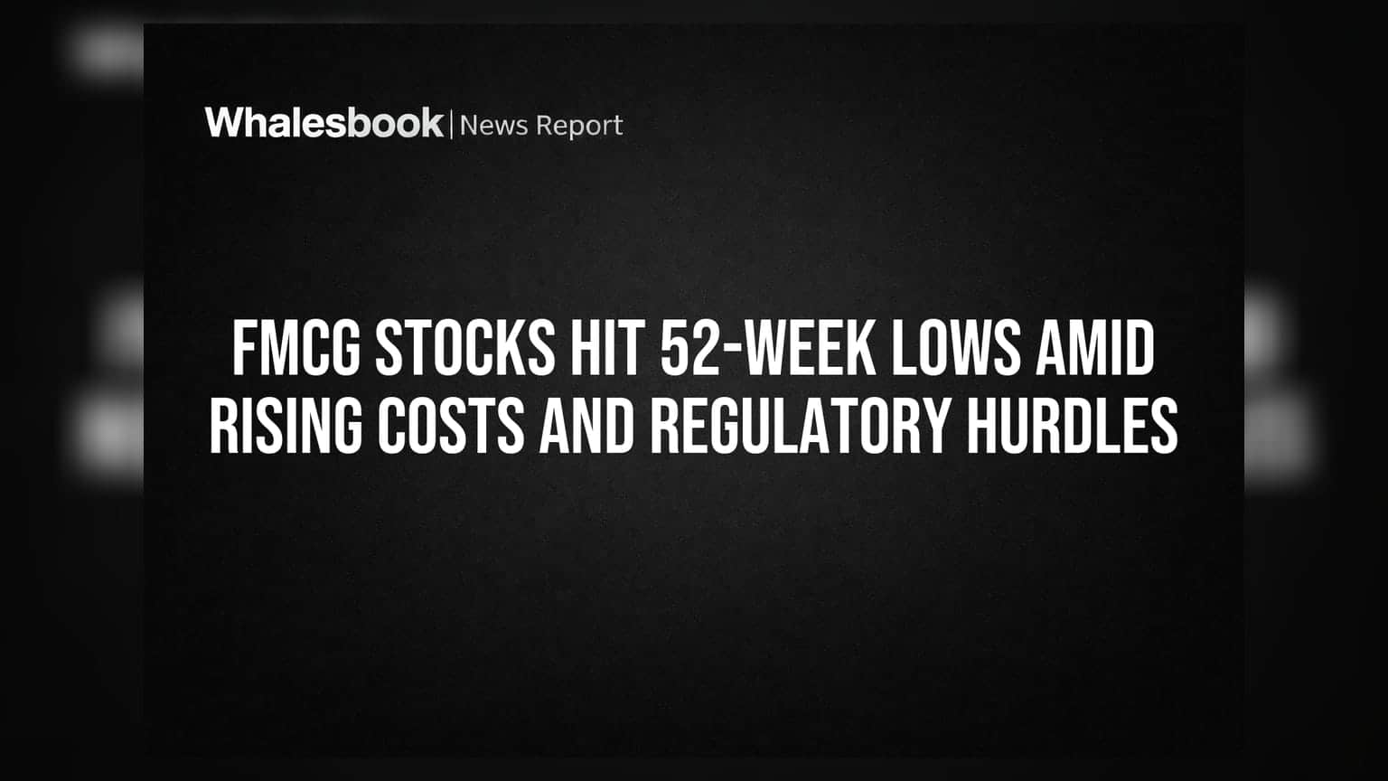 FMCG Stocks: निवेशकों के लिए बड़ा झटका, दिग्गज कंपनियां 52-वीक लो पर; रेगुलेटरी नियमों से डरा बाजार