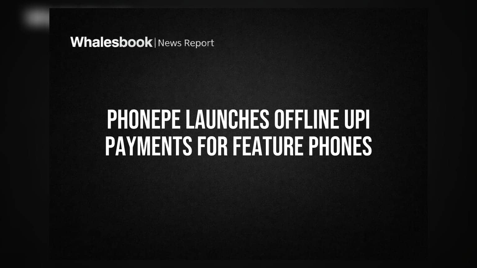 PhonePe નો મોટો દાવ: હવે ઇન્ટરનેટ વગર ફીચર ફોનથી પણ થશે UPI પેમેન્ટ
