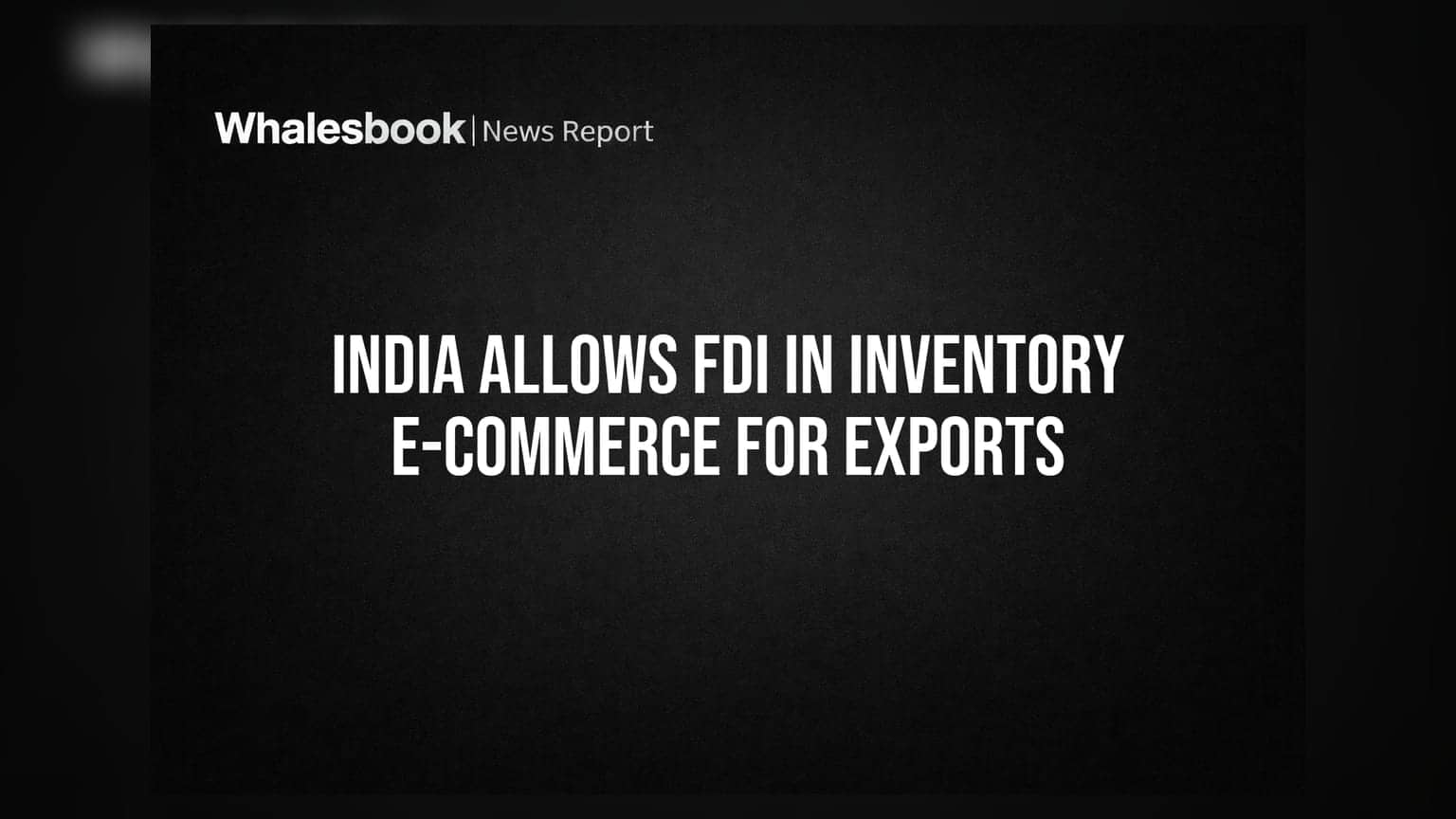 India Allows FDI in Inventory E-Commerce for Exports