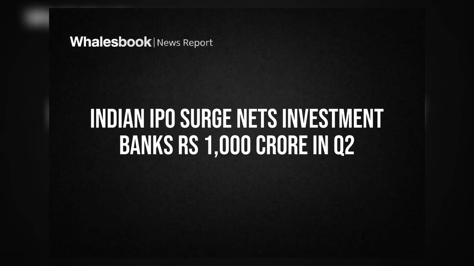 Indian IPO Surge Nets Investment Banks Rs 1,000 Crore in Q2