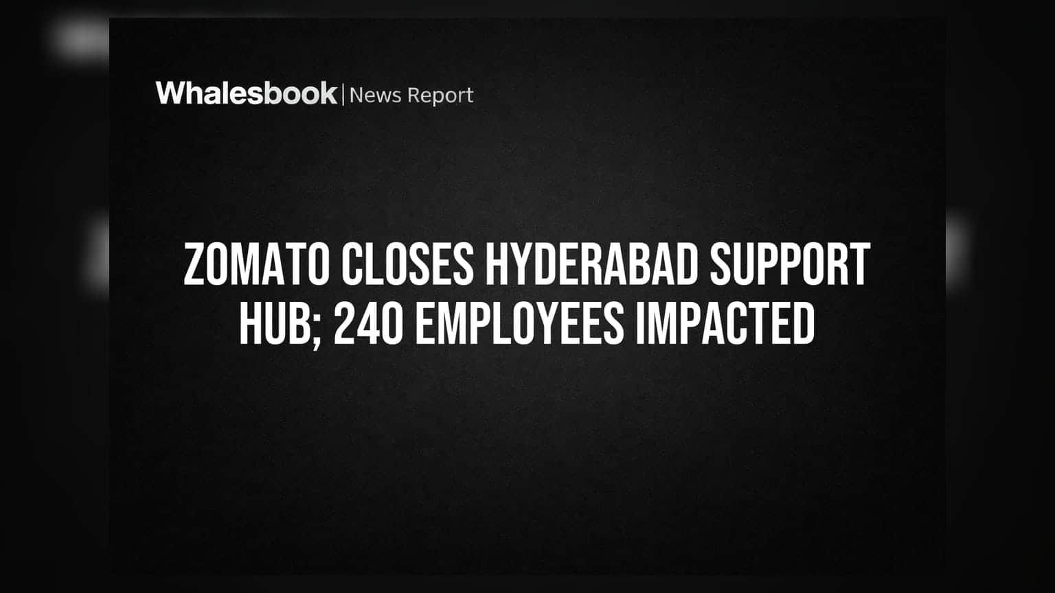 Zomato அதிரடி முடிவு: ஹைதராபாத் அலுவலகத்தை மூடியது - 240 பணியாளர்கள் பாதிப்பு