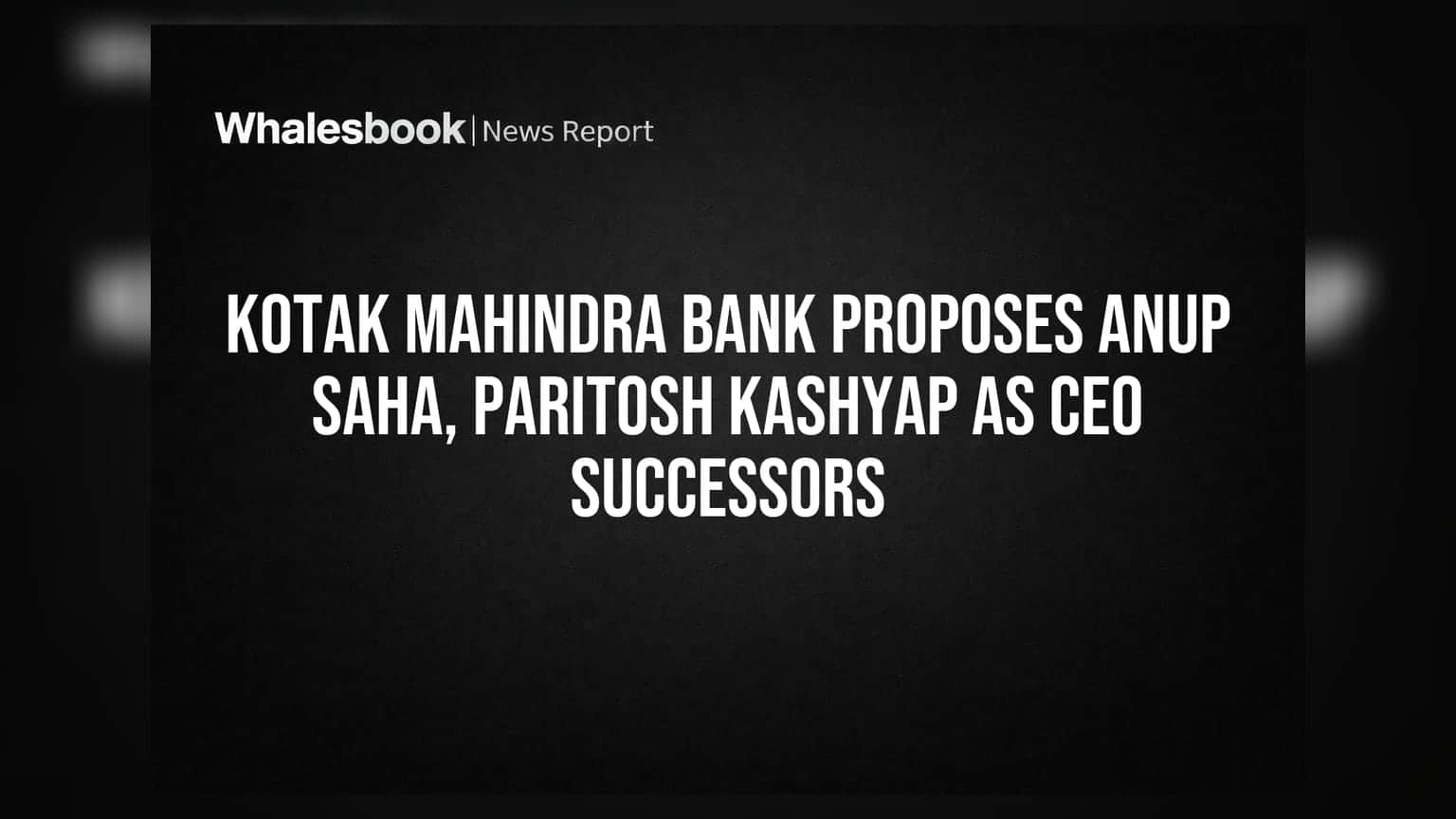 Kotak Mahindra Bank: அடுத்த CEO யார்? இருவர் பெயரை பரிந்துரைத்த வங்கி