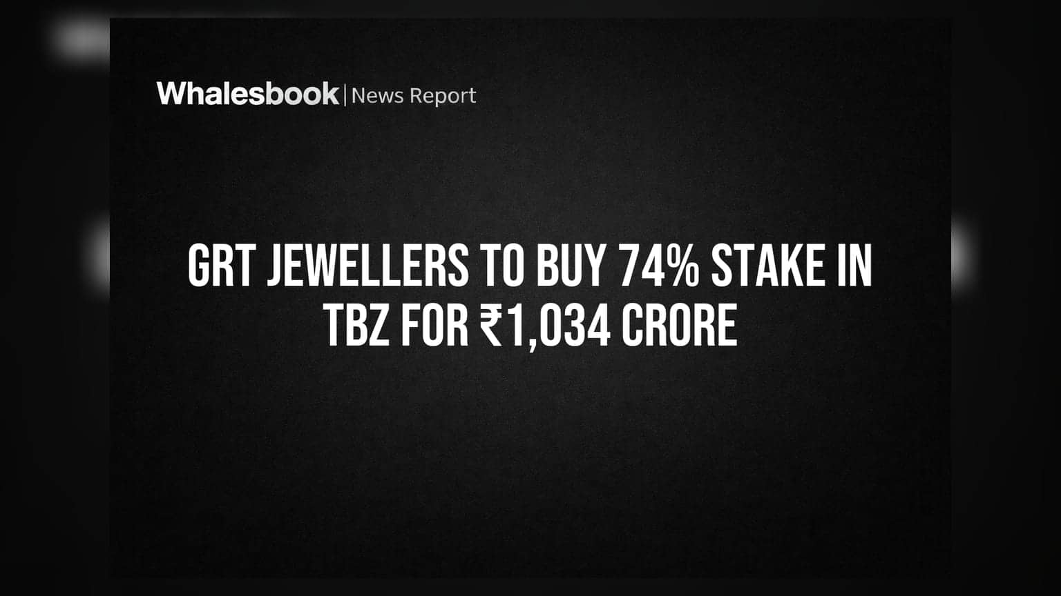 GRT Jewellers ਵੱਲੋਂ TBZ ਦਾ ਵੱਡਾ ਸੌਦਾ! **₹1,034 ਕਰੋੜ** 'ਚ ਖਰੀਦੀ **74%** ਹਿੱਸੇਦਾਰੀ