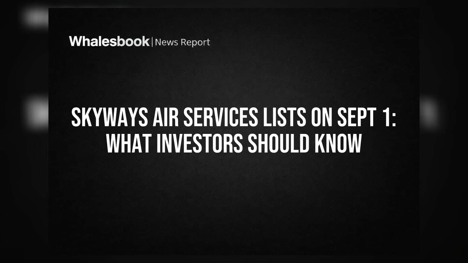 Skyways Air Services Lists on Sept 1: What Investors Should Know
