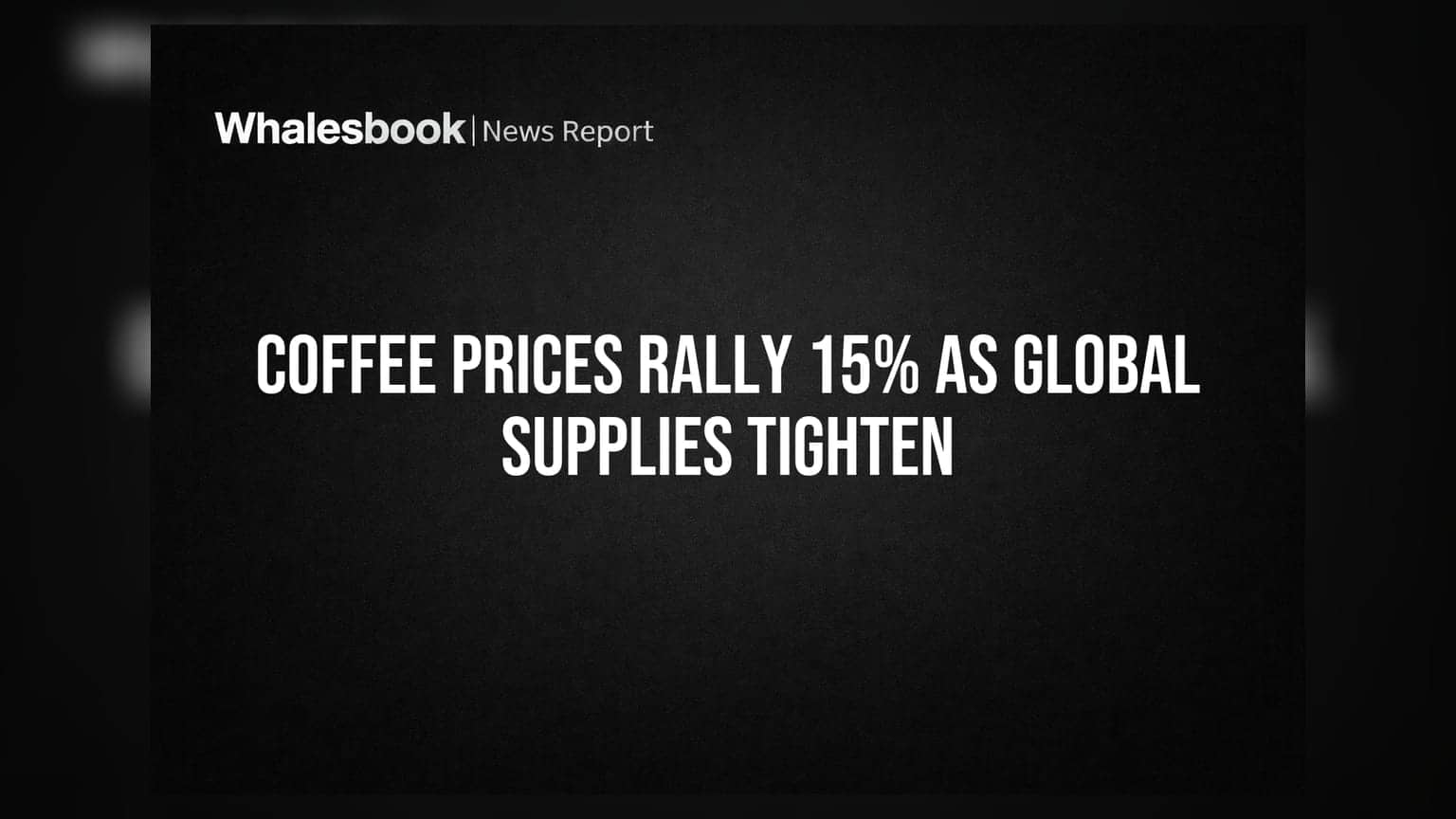 Coffee Price Rally: ગ્લોબલ માર્કેટમાં કોફીના ભાવમાં **15%** નો તોફાની ઉછાળો, ભારતીય ખેડૂતો અને નિકાસકારો માટે શું છે સ્થિતિ?