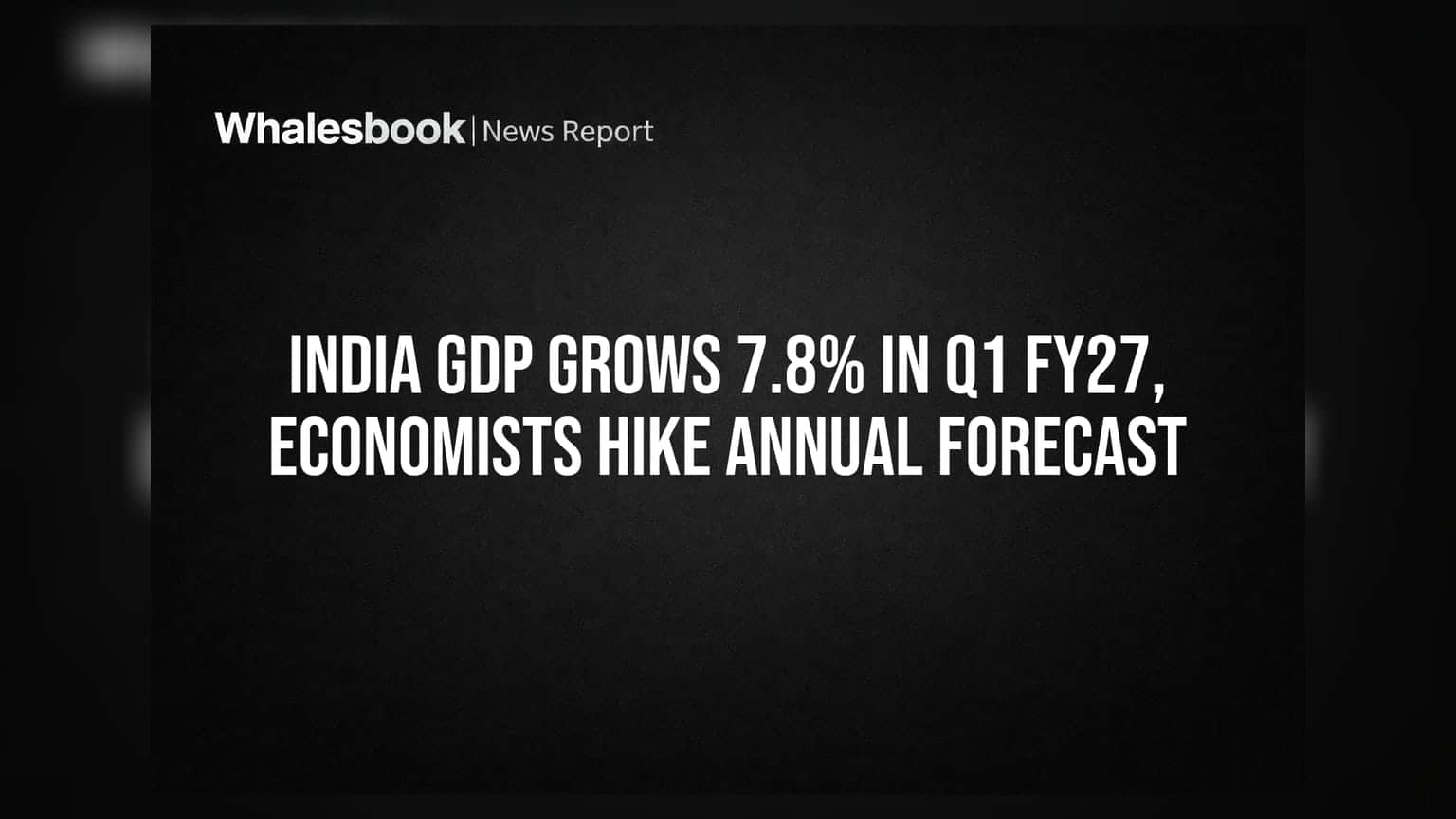 India GDP: ભારતીય અર્થતંત્રમાં જોરદાર ગ્રોથ, Q1 માં GDP **7.8%** ના દરે આગળ વધ્યું