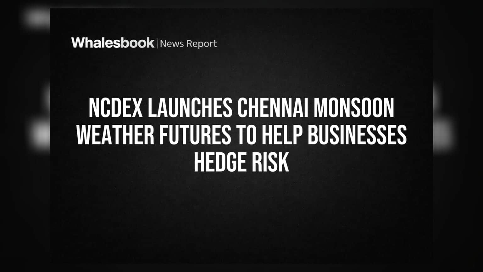 NCDEX Launches Chennai Monsoon Weather Futures to Help Businesses Hedge Risk