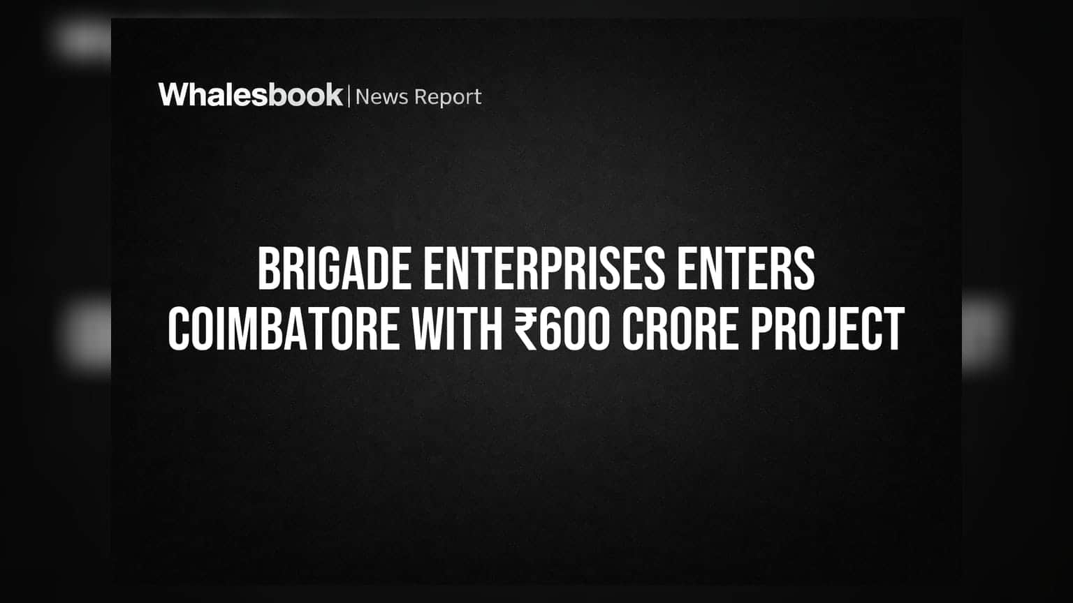 Brigade Enterprises: కోయంబత్తూర్ మార్కెట్లోకి ఎంట్రీ.. ఏకంగా **₹600 కోట్ల** భారీ ప్రాజెక్టు!