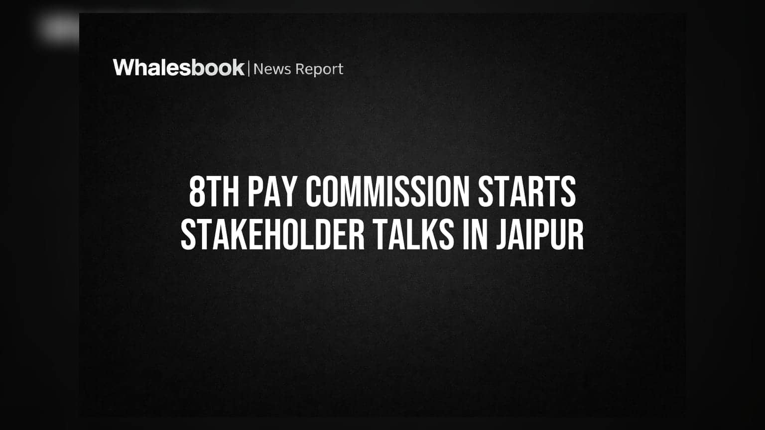 8th Pay Commission: जयपुर में शुरू हुई सैलरी और पेंशन पर बड़ी बैठक, जानें क्या बदल सकता है?